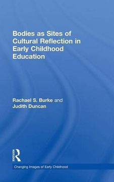 portada Bodies as Sites of Cultural Reflection in Early Childhood Education (Changing Images of Early Childhood)