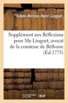 portada Supplément Aux Réflexions Pour Me Linguet, Avocat de la Comtesse de Béthune (in French)