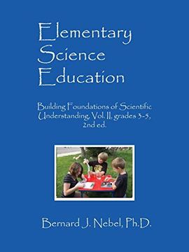 portada Elementary Science Education: Building Foundations of Scientific Understanding, Vol. Ii, Grades 3-5, 2nd ed. (in English)