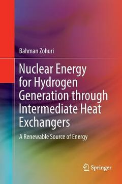 portada Nuclear Energy for Hydrogen Generation Through Intermediate Heat Exchangers: A Renewable Source of Energy (en Inglés)