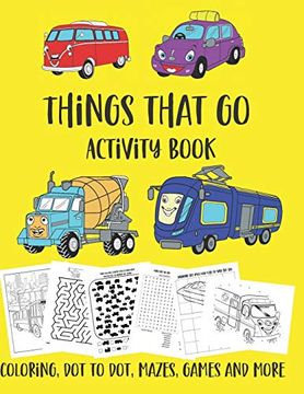 portada Things That go Activity Book: Cars, Planes, Boats, Coloring, dot to Dot, Mazes and More, Ages 4-8 (en Inglés)