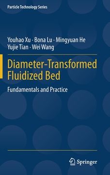 portada Diameter-Transformed Fluidized Bed: Fundamentals and Practice (en Inglés)