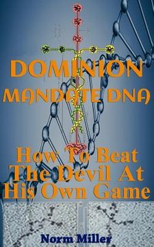 portada Dominion Mandate DNA: How To Beat The Devil At His Own Game (en Inglés)