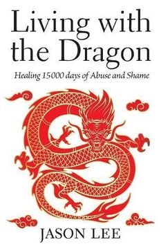 portada Living with the Dragon: Healing 15 000 days of Abuse and Shame