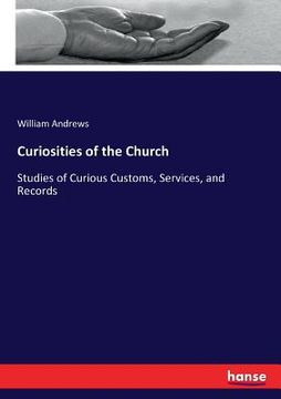 portada Curiosities of the Church: Studies of Curious Customs, Services, and Records