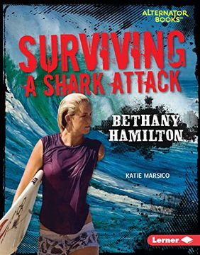 portada Surviving a Shark Attack: Bethany Hamilton (They Survived (Alternator Books)) (en Inglés)