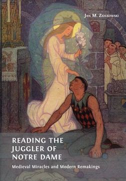 portada Reading the Juggler of Notre Dame: Medieval Miracles and Modern Remakings