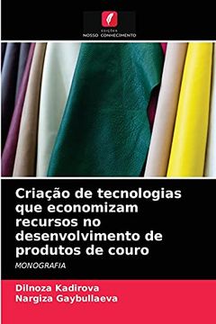 portada Criação de Tecnologias que Economizam Recursos no Desenvolvimento de Produtos de Couro: Monografia (en Portugués)