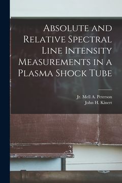 portada Absolute and Relative Spectral Line Intensity Measurements in a Plasma Shock Tube (en Inglés)