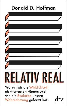 portada Relativ Real: Warum wir die Wirklichkeit Nicht Erfassen Können und wie die Evolution Unsere Wahrnehmung Geformt hat (en Alemán)