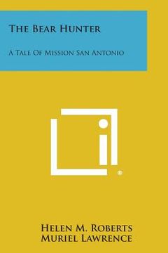 portada The Bear Hunter: A Tale of Mission San Antonio