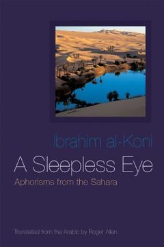 portada A Sleepless Eye: Aphorisms from the Sahara (Middle East Literature In Translation) (en Inglés)