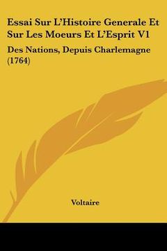 portada essai sur l'histoire generale et sur les moeurs et l'esprit v1: des nations, depuis charlemagne (1764)
