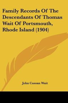 portada family records of the descendants of thomas wait of portsmouth, rhode island (1904) (en Inglés)