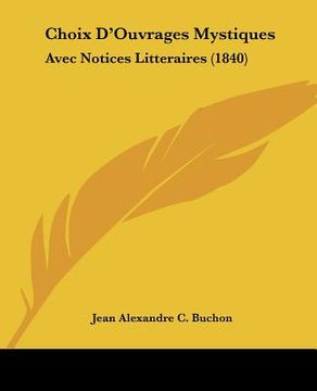 portada choix d'ouvrages mystiques: avec notices litteraires (1840) (in English)