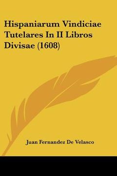 portada Hispaniarum Vindiciae Tutelares In II Libros Divisae (1608) (en Latin)
