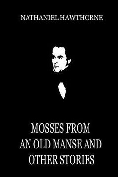 portada Mosses From An Old Manse And Other Stories (en Inglés)