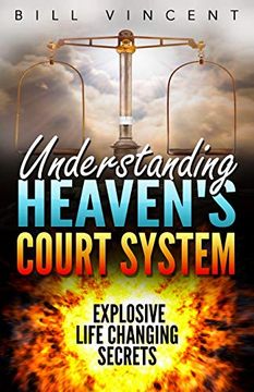 portada Understanding Heaven'S Court System: Explosive Life Changing Secrets (en Inglés)