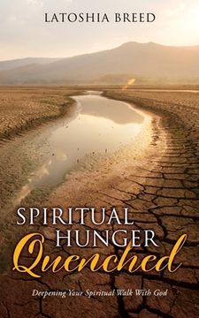 portada Spiritual Hunger Quenched: Deepening Your Spiritual Walk With God (en Inglés)