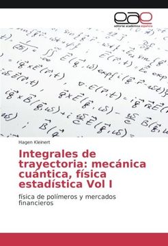 portada Integrales de trayectoria: mecánica cuántica, física estadística Vol I: física de polímeros y mercados financieros