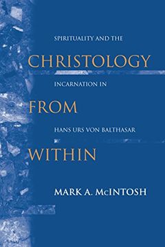 portada Christology From Within: Spirituality and the Incarnation in Hans urs von Balthasar (en Inglés)