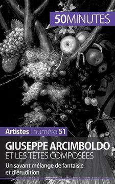 portada Giuseppe Arcimboldo et les têtes composées: Un savant mélange de fantaisie et d'érudition (en Francés)