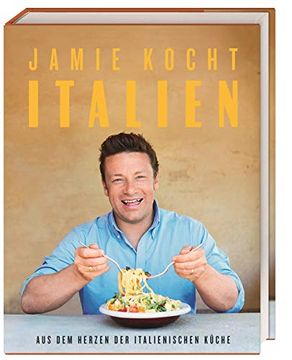 portada Jamie Kocht Italien: Aus dem Herzen der Italienischen Küche (in German)
