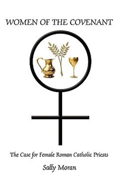 portada women of the covenant: the case for female roman catholic priests (en Inglés)