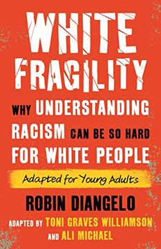 portada White Fragility (Adapted for Young Adults): Why Understanding Racism can be so Hard for White People (Adapted for Young Adults) (en Inglés)