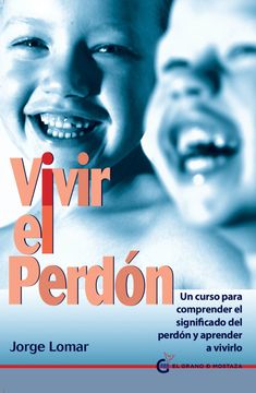 portada Vivir el Perdón: Un Curso Para Comprender el Significado del Perdón y Aprender a Vivirlo (in Spanish)