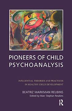 portada Pioneers of Child Psychoanalysis: Influential Theories and Practices in Healthy Child Development 