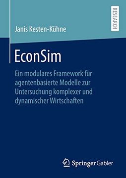 portada Econsim: Ein Modulares Framework für Agentenbasierte Modelle zur Untersuchung Komplexer und Dynamischer Wirtschaften 