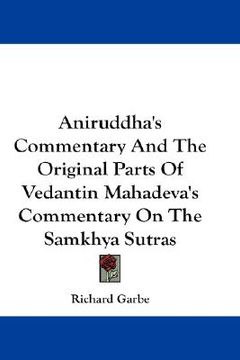 portada aniruddha's commentary and the original parts of vedantin mahadeva's commentary on the samkhya sutras (en Inglés)