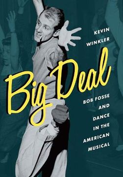 portada Big Deal: Bob Fosse and Dance in the American Musical (Broadway Legacies) 