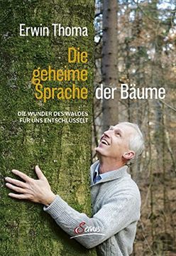 portada Die Geheime Sprache der Bäume: Die Wunder des Waldes für uns Entschlüsselt (en Alemán)