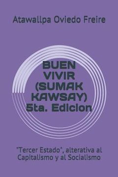 portada Buen Vivir (Sumak Kawsay) 5Ta. Edicion: "Tercer Estado", Alterativa al Capitalismo y al Socialismo (in Spanish)