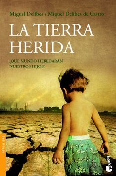 portada La Tierra Herida: Qué Mundo Heredarán Nuestros Hijos? (Divulgación. Actualidad) (in Spanish)