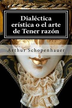 portada Dialectica Eristica O El Arte De Tener Razon (spanish Edition)