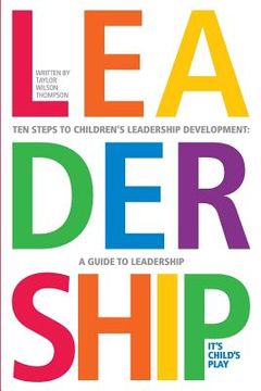 portada Leadership: It's Child's Play: A Ten Step GUide To Leadership Development (en Inglés)