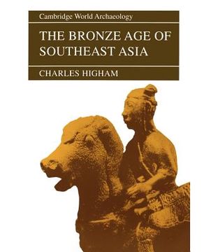 portada The Bronze age of Southeast Asia Paperback (Cambridge World Archaeology) (in English)