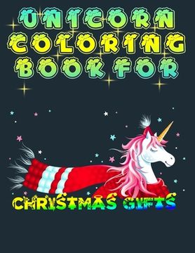 portada Unicorn Coloring Book For Christmas Gifts: Best gift for 4-8 all coloring drawing book for lovers and also best gift for christmas day ever (in English)
