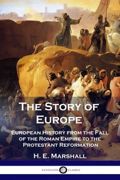 portada The Story of Europe: European History from the Fall of the Roman Empire to the Protestant Reformation (en Inglés)