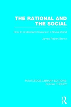 portada The Rational and the Social: How to Understand Science in a Social World (en Inglés)