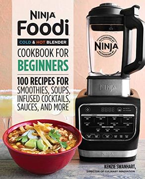 portada Ninja Foodi Cold & hot Blender Cookbook for Beginners: 100 Recipes for Smoothies, Soups, Sauces, Infused Cocktails, and More (en Inglés)