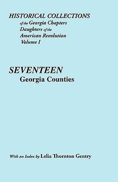 portada historical collections of the georgia chapters daughters of the american revolution. vol. 1: seventeen georgia counties (en Inglés)