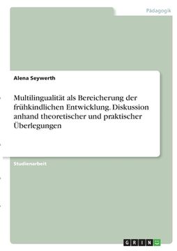portada Multilingualität als Bereicherung der frühkindlichen Entwicklung. Diskussion anhand theoretischer und praktischer Überlegungen (in German)