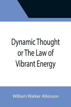 portada Dynamic Thought or The Law of Vibrant Energy (in English)