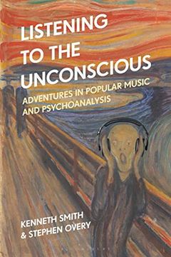 portada Listening to the Unconscious: Adventures in Popular Music and Psychoanalysis