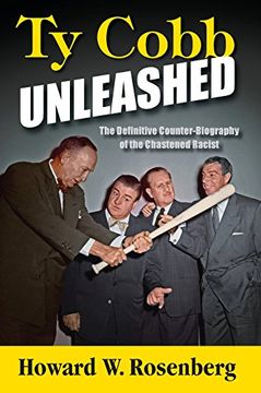 portada Ty Cobb Unleashed: The Definitive Counter-Biography of the Chastened Racist (en Inglés)