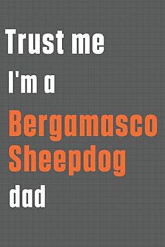 portada Trust me i'm a Bergamasco Sheepdog Dad: For Bergamasco Sheepdog dad (en Inglés)